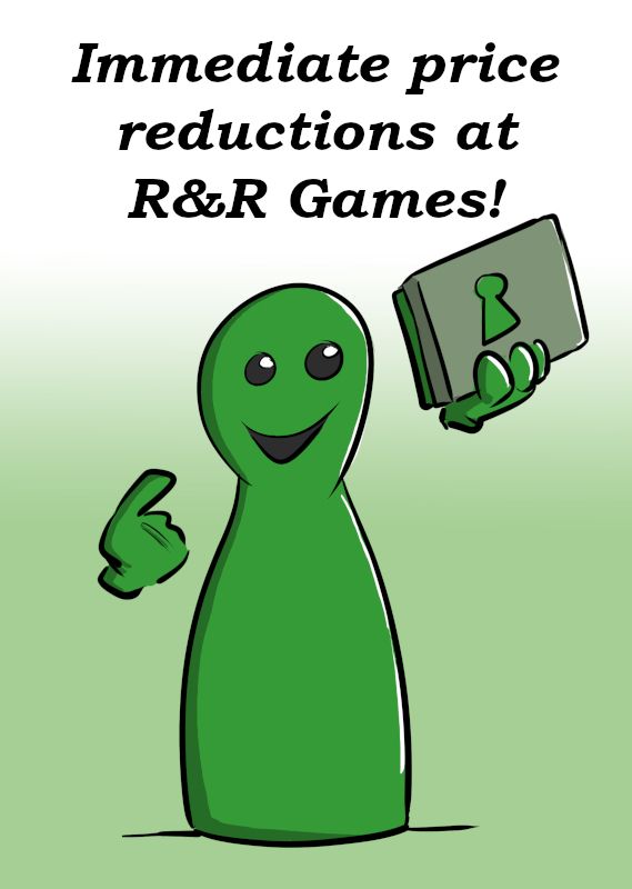 IMMEDIATE PRICE CHANGES AT R&R GAMES
