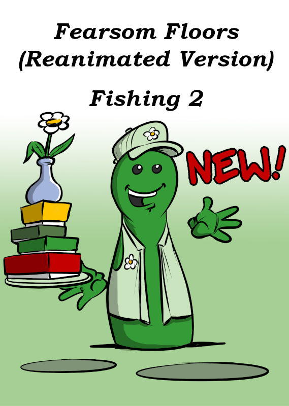 NEW: FEARSOME FLOORS (REANIMATED) AND FISHING 2