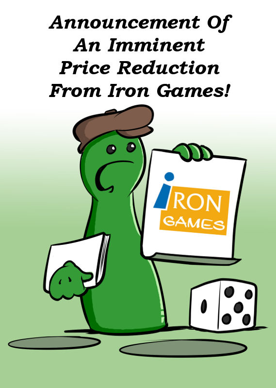 ANNOUNCEMENT OF AN IMMINENT PRICE REDUCTION FROM IRON GAMES