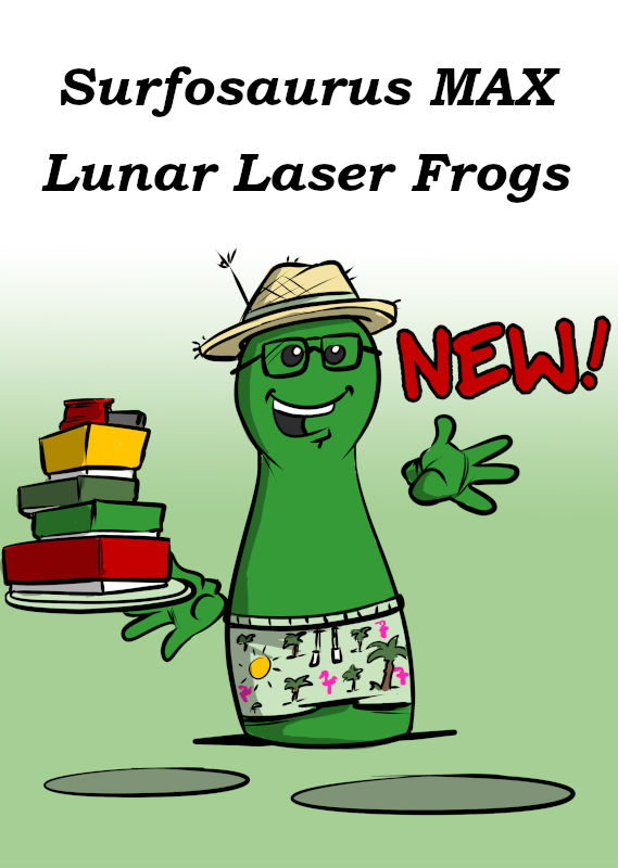 NEW: SURFOSAURUS MAX AND LUNAR LASER FROGS